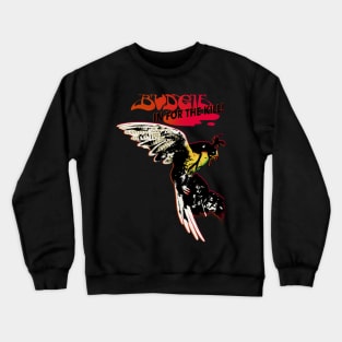 Budgie Band In for the kill! Crewneck Sweatshirt